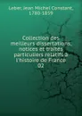Collection des meilleurs dissertations, notices et traites particuliers relatifs a l'histoire de France - Jean Michel Constant Leber
