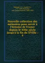 Nouvelle collection des memoires pour servir a l.histoire de France depuis le XIIIe siecle jusqu.a la fin du XVIIIe - Joseph Fr. Michaud