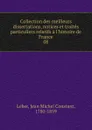 Collection des meilleurs dissertations, notices et traites particuliers relatifs a l.histoire de France - Jean Michel Constant Leber