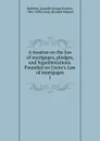 A treatise on the law of mortgages, pledges, and hypothecations. Founded on Coote.s Law of mortgages - Leopold George Gordon Robbins