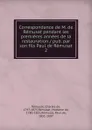 Correspondance de M. de Remusat pendant les premieres annees de la restauration pub. par son fils Paul de Remusat - Charles de Rémusat