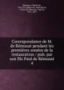 Correspondance de M. de Remusat pendant les premieres annees de la restauration pub. par son fils Paul de Remusat - Charles de Rémusat