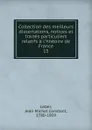 Collection des meilleurs dissertations, notices et traites particuliers relatifs a l.histoire de France - Jean Michel Constant Leber
