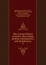 The natural history of plants, their forms, growth, reproduction, and distribution - Anton Kerner von Marilaun
