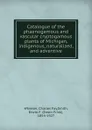 Catalogue of the phaenogamous and vascular cryptogamous plants of Michigan, indigenous, naturalized, and adventive - Charles Fay Wheeler