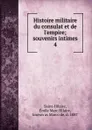 Histoire militaire du consulat et de l.empire - Émile Marc Hilaire Saint-Hilaire