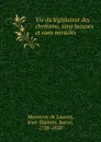 Vie du legislateur des chretiens, sans lacunes et sans miracles - Mosneron de Launay