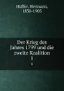 Der Krieg des Jahres 1799 und die zweite Koalition - Hermann Hüffer