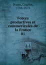 Forces productives et commericales de la France - Charles Dupin