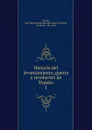 Historia del levantamiento, guerra y revolucion de Espana - José María Queipo de Llano Ruiz de Saravía Toreno