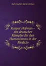 Kasper Hofman ein deutscher Kampfer fur den Humanismus in der Medicin - Karl Friedrich Heinrich Marx