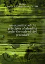 An exposition of the principles of pleading under the code of civil procedure - George Lemon Phillips