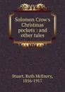Solomon Crow.s Christmas pockets - Ruth McEnery Stuart