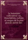 Le botaniste cultivateur - George Louis Marie Dumont de Courset