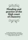 Pleading and practice of the High court of chancery - John M. Gould