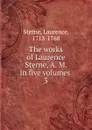 The works of Laurence Sterne, A. M. In five volumes - Sterne Laurence