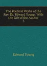 The Poetical Works of the Rev. Dr. Edward Young - Edward Young