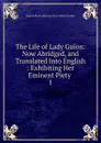 The Life of Lady Guion - Jeanne Marie Bouvier de la Motte Guyon