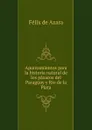 Apuntamientos para la historia natural de los paxaros del Paraguay y Rio de la Plata - Félix de Azara