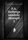 P.A. Heibergs samlede skuespil - Peter Andreas Heiberg