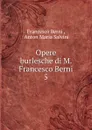 Opere burlesche di M. Francesco Berni - Francesco Berni