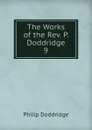 The Works of the Rev. P. Doddridge - Doddridge Philip