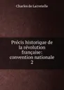 Precis historique de la revolution francaise - Charles de Lacretelle