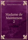 Madame de Maintenon - Stéphanie Félicité de Genlis