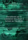 Documents sur le commerce des draps a Lavaur au 16e siecle - Charles Louis Henri Félix Antoine Portal