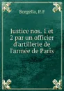 Justice nos. 1 et 2 par un officier d.artillerie de l.armee de Paris - P.F. Borgella