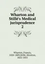 Wharton and Stille.s Medical jurisprudence - Francis Wharton