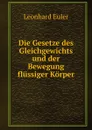 Die Gesetze des Gleichgewichts und der Bewegung flussiger Korper - Leonhard Euler