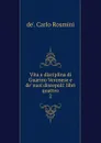 Vita e disciplina di Guarino Veronese e de. suoi discepoli - de'. Carlo Rosmini