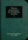 The law of contracts by Theophilus Parsons - Theophilus Parsons