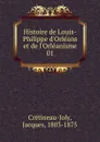 Histoire de Louis-Philippe d.Orleans et de l.Orleanisme - Jacques Crétineau-Joly