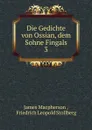 Die Gedichte von Ossian, dem Sohne Fingals - James Macpherson
