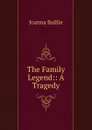 The Family Legend - Joanna Baillie