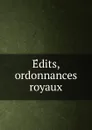 Edits, ordonnances royaux - New France. Laws