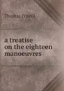 A treatise on the eighteen manoeuvres - Thomas O'neill