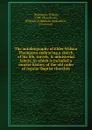 The autobiography of Elder Wilson Thompson embracing a sketch of his life, travels, . ministerial labors, in which is included a concise history of the old order of regular Baptist churches - Wilson Thompson