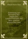 Einleitung zur Kenntniss der englischen Landwirthschaft und ihrer neueren practischen und - Albrecht Daniel Thaer