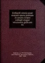 Einhardi omnia quae exstant opera primum in unum corpus collegit eisque versionem gallicam - Jean Baptiste Alexandre Thédore Teulet