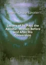 Letters of St. Paul the Apostle - J. C. Lavater