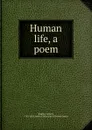 Human life, a poem - Samuel Rogers