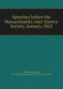 Speeches before the Massachusetts Anti-Slavery Society, January, 1852 - Wendell Phillips
