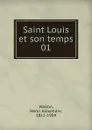 Saint Louis et son temps - Henri Alexandre Wallon