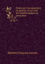 Essais sur l.enseignement en general, et sur celui des mathematiques en particulier - Silvestre Françoise Lacroix
