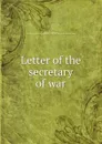 Letter of the secretary of war - McClellan George Brinton
