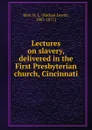 Lectures on slavery, delivered in the First Presbyterian church, Cincinnati - Nathan Lewis Rice