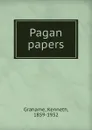 Pagan papers - Kenneth Grahame